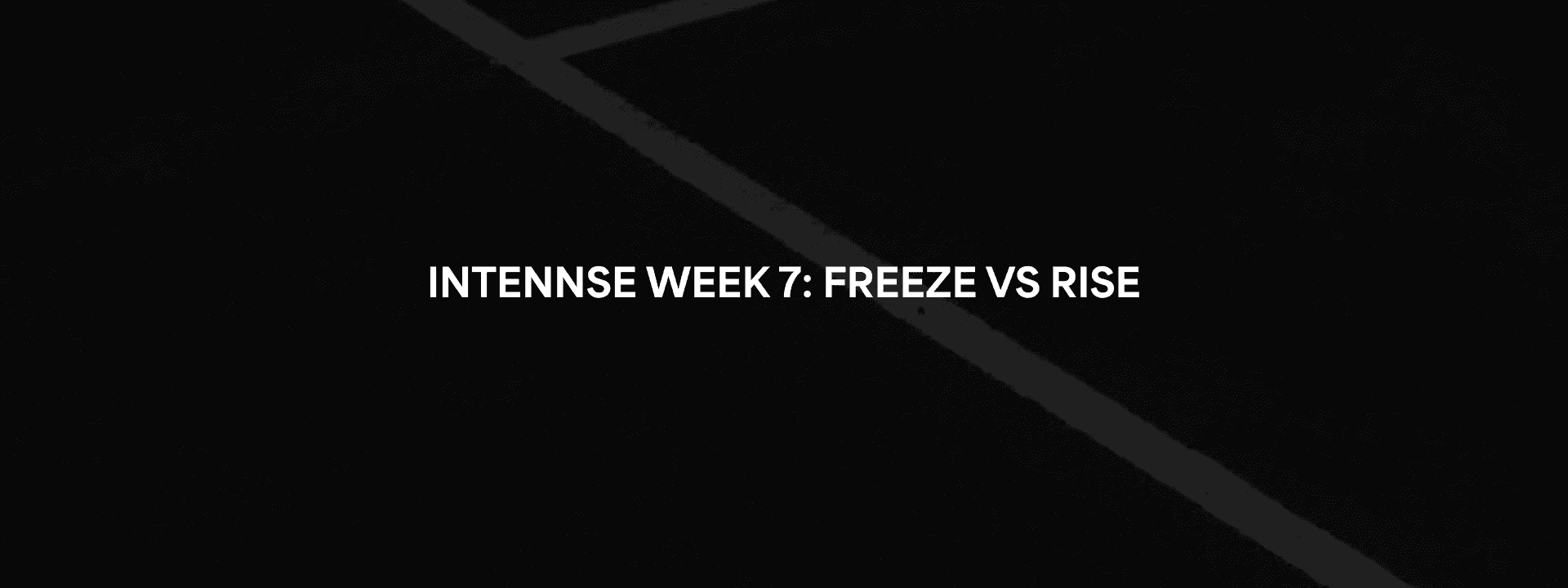 INTENNSE Week 7: FREEZE 166 vs. RISE 142 