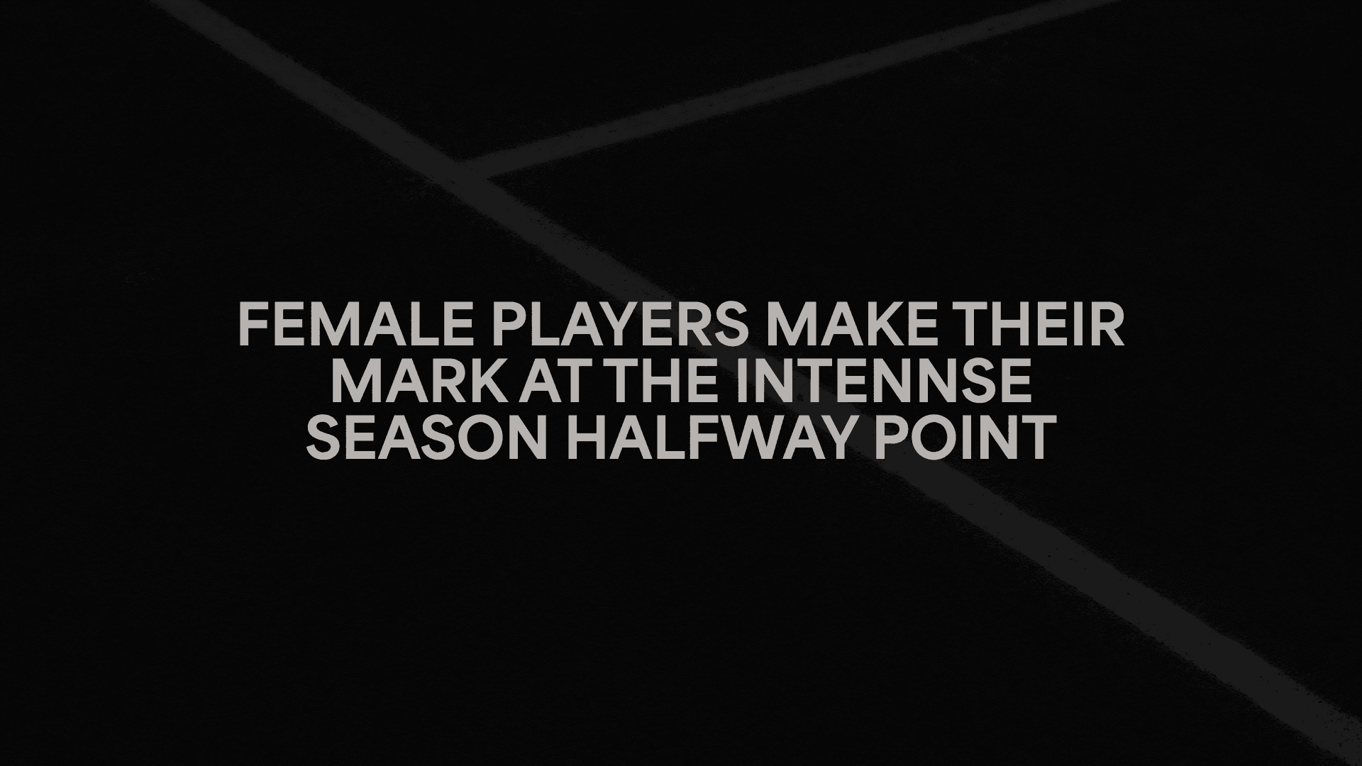 Female Players Make Their Mark at the INTENNSE Season Halfway Point