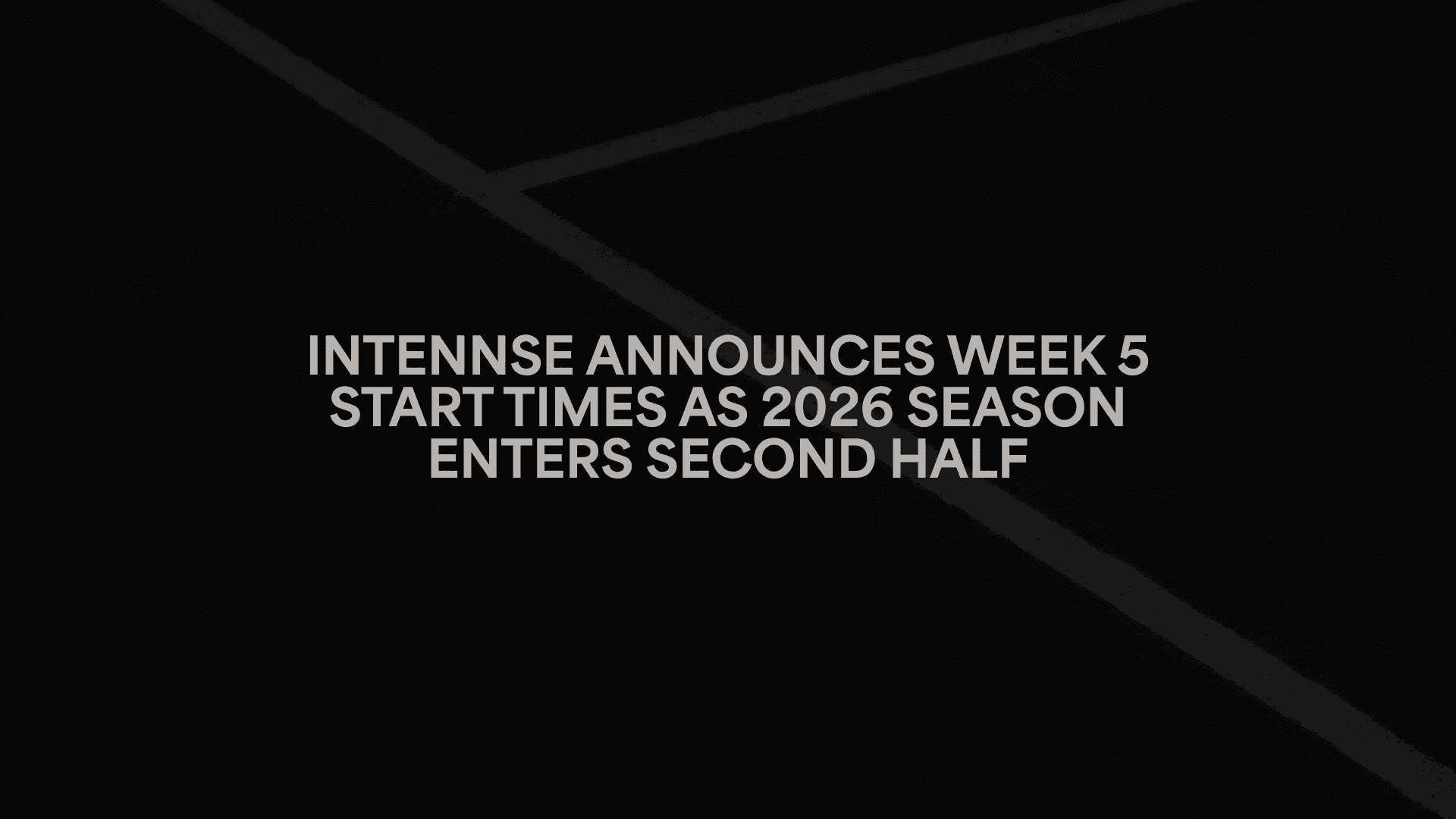 INTENNSE Announces Week 5 Start Times as 2026 Season Enters Second Half